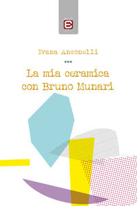 9788831327152 - La mia ceramica con Bruno Munari