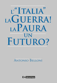 9788831329521 - L'«Italia». La guerra! La paura. Un futuro?