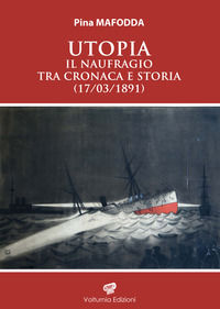 9788831339421 - Utopia. Il naufragio tra cronaca e storia (17/03/1891)