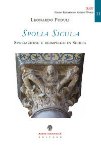 9788831341837 - Spolia Sicula. Spoliazione e reimpiego in Sicilia