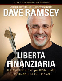 9788831344036 - Libertà finanziaria. Il piano definitivo per restaurare e potenziare le tue finanze