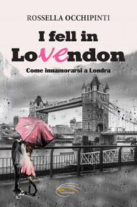 9788831354158 - I fell in Lo(VE)ndon. Come innamorarsi a Londra. Nuova ediz.