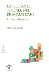 9788831365222 - La filosofia sociale del pragmatismo. Un'introduzione