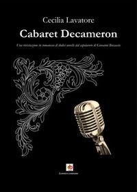 9788831367912 - Cabaret Decameron. Una rivisitazione in romanesco di dodici novelle dal capolavoro di Giovanni Boccaccio