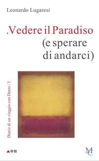 9788831369404 - Vedere il Paradiso (e sperare di andarci). Diario di un viaggio con Dante. Vol. 3