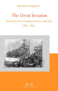 9788831391016 - The great invasion. Storia dell'anti-immigrazionismo negli USA (1882-1965)