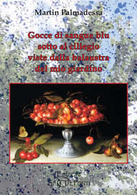 9788831396806 - Gocce di sangue blu sotto al ciliegio viste dalla balaustra del mio giardino