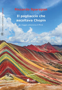 9788831422536 - Il pagliaccio che ascoltava Chopin. In viaggio attraverso il Perù