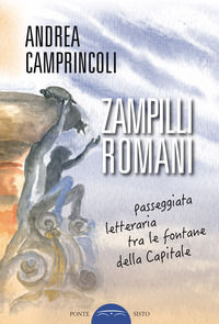 9788831442053 - Zampilli romani. Passeggiata letteraria tra le fontane della Capitale