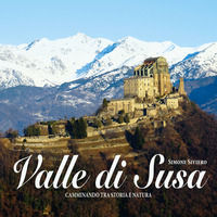 9788831450027 - Valle di Susa. Camminando tra storia e natura. Ediz. illustrata