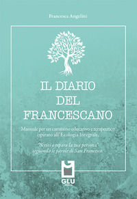9788831453226 - Il diario del francescano. «Scrivi e ripara la tua persona» seguendo le parole di San Francesco. Manuale per un cammino