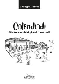 9788831455008 - Calendiadi. Giostra d'antichi giochi... maestri!
