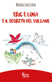 9788831467018 - Eric e Luna e il segreto del vulcano