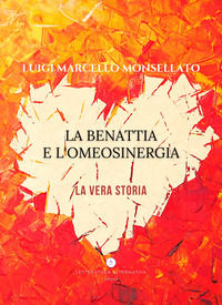 9788831468428 - La Benattia e l'Omeosinergia. La vera storia