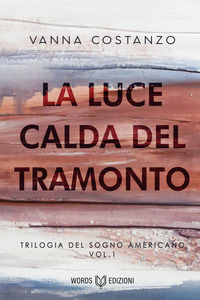 9788831481397 - La luce calda del tramonto. Trilogia del sogno americano. Vol. 1