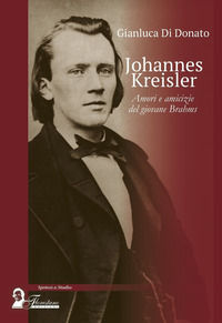 9788831486354 - Johannes Kreisler. Amori e amicizie del giovane Brahms