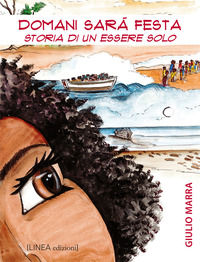 9788831499590 - Domani sarà festa. Storia di un essere solo. Ediz. illustrata