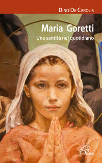 9788831519861 - Maria Goretti. Una santità nel quotidiano