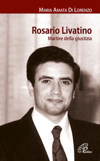 9788831520362 - Rosario Livatino. Martire della giustizia