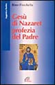 9788831520652 - Gesù di Nazaret, profezia del Padre