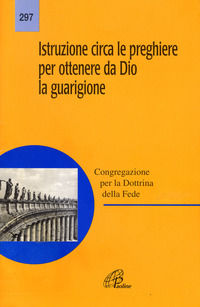9788831521185 - Istruzione circa le preghiere per ottenere da Dio la guarigione