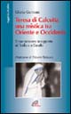 9788831524957 - Teresa di Calcutta, una mistica tra Oriente e Occidente. Il suo pensiero in rapporto all'India e a Gandhi