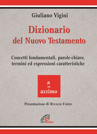 9788831526777 - Dizionario del Nuovo Testamento. Concetti fondamentali, parole-chiave, termini ed espressioni caratteristiche. Vol. 1: A