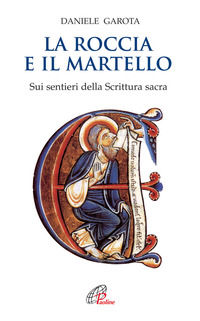 9788831527217 - La roccia e il martello. Sui sentieri della Scrittura sacra. Domenica per domenica. Anno A, B, C