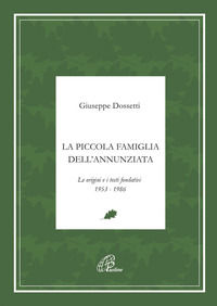 9788831527422 - La piccola famiglia dell'Annunziata. Le origini e i testi fondativi 1953-1986