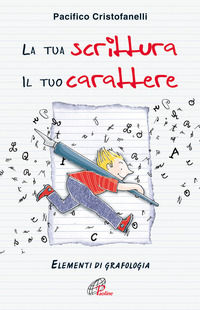 9788831529181 - La tua scrittura, il tuo carattere. Elementi di grafologia