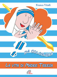9788831529778 - La vita di madre Teresa da colorare. Ediz. a colori