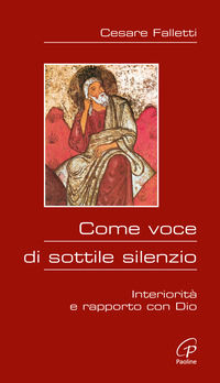 9788831530163 - Come voce di sottile silenzio. Interiorità e rapporto con Dio