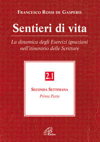 9788831530330 - Sentieri di vita. Vol. 2/1: La dinamica degli esercizi ignaziani nell'itinerario delle Scritture. Seconda settimana