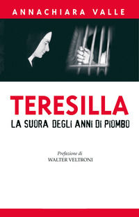9788831531313 - Teresilla. La suora degli anni di piombo