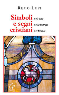 9788831532990 - Simboli e segni cristiani. Nell'arte, nella liturgia, nel tempio