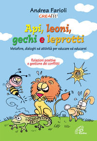 9788831533300 - Api, leoni, gechi e leprotti. Metafore, dialoghi e attività per educare e educarsi