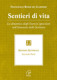 9788831533720 - Sentieri di vita. Vol. 2/2: La dinamica degli esercizi ignaziani nell'itinerario delle scritture