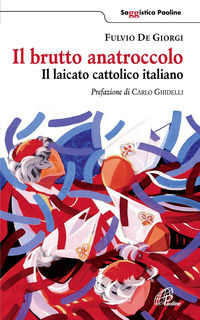 9788831534123 - Il brutto anatroccolo. Il laicato cattolico italiano