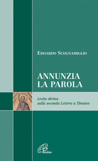 9788831534642 - Annunzia la parola. Lectio divina sulla seconda Lettera a Timoteo