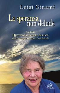 9788831534888 - La speranza non delude. Santina, una scintilla di luce sull'esperienza drammatica dell'esistenza. Con DVD