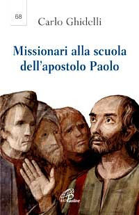 9788831535359 - Missionari alla scuola dell'apostolo Paolo. Seconda lettera dell'arcivescovo per l'anno paolino