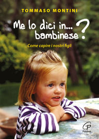 9788831535830 - Me lo dici in bambinese? Come capire i nostri figli