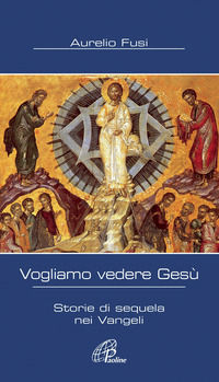 9788831536226 - Vogliamo vedere Gesù. Storie di sequela nei Vangeli