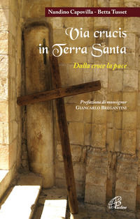 9788831537056 - Via crucis in Terra Santa. Dalla croce alla pace