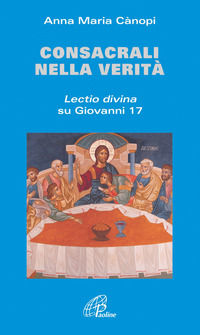 9788831537599 - Consacrali nella verità. Lectio divina su Giovanni 17