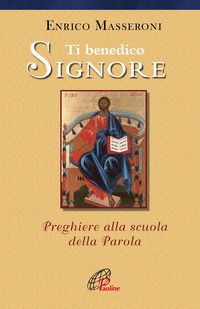 9788831537902 - Ti benedico Signore. Preghiere alla scuola della Parola