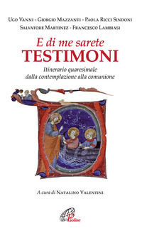 9788831537919 - E di me sarete testimoni. Itinerario quaresimale dalla contemplazione alla comunione