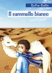 9788831538763 - Il cammello bianco. Ediz. illustrata
