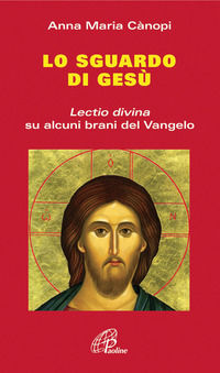 9788831538817 - Lo Sguardo di Gesù. Lectio divina su alcuni brani del Vangelo