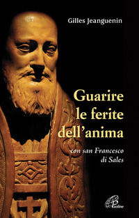 9788831539319 - Guarire le ferite dell'anima con San Francesco di Sales